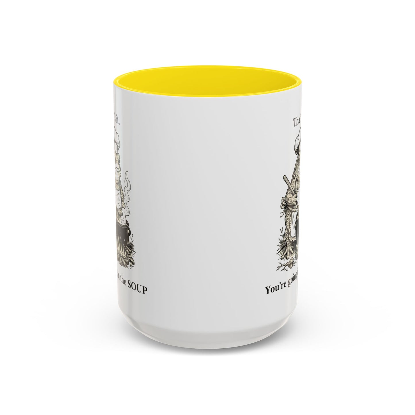 That's it. You're going in the Soup mug | Accent Coffee Mug