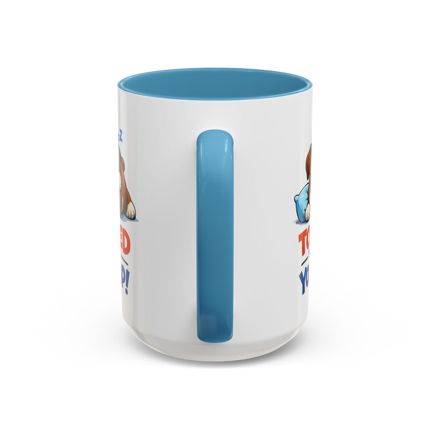 Too Tired to Deal With Your Crap Mug | Accent Coffee Mug 11oz 15oz