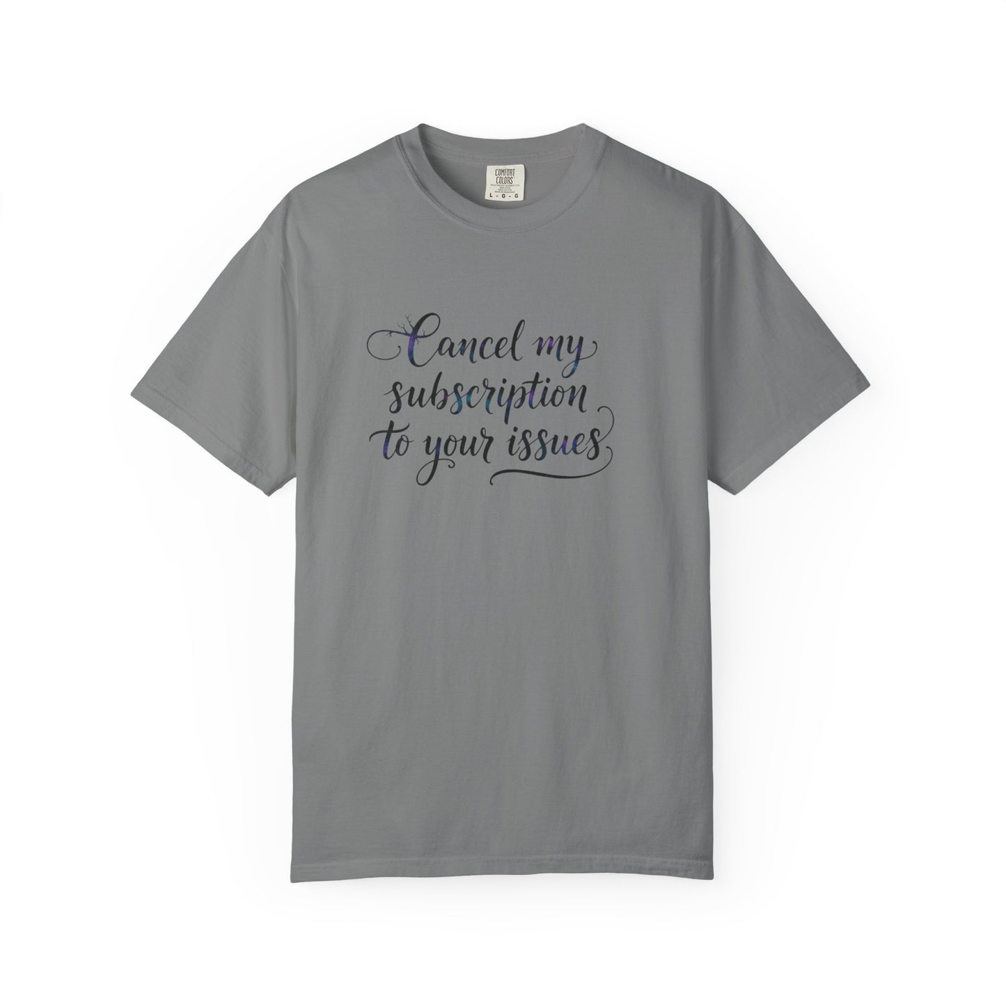 Cancel my subscription to your issues T-Shirt | Minimal Text Tee