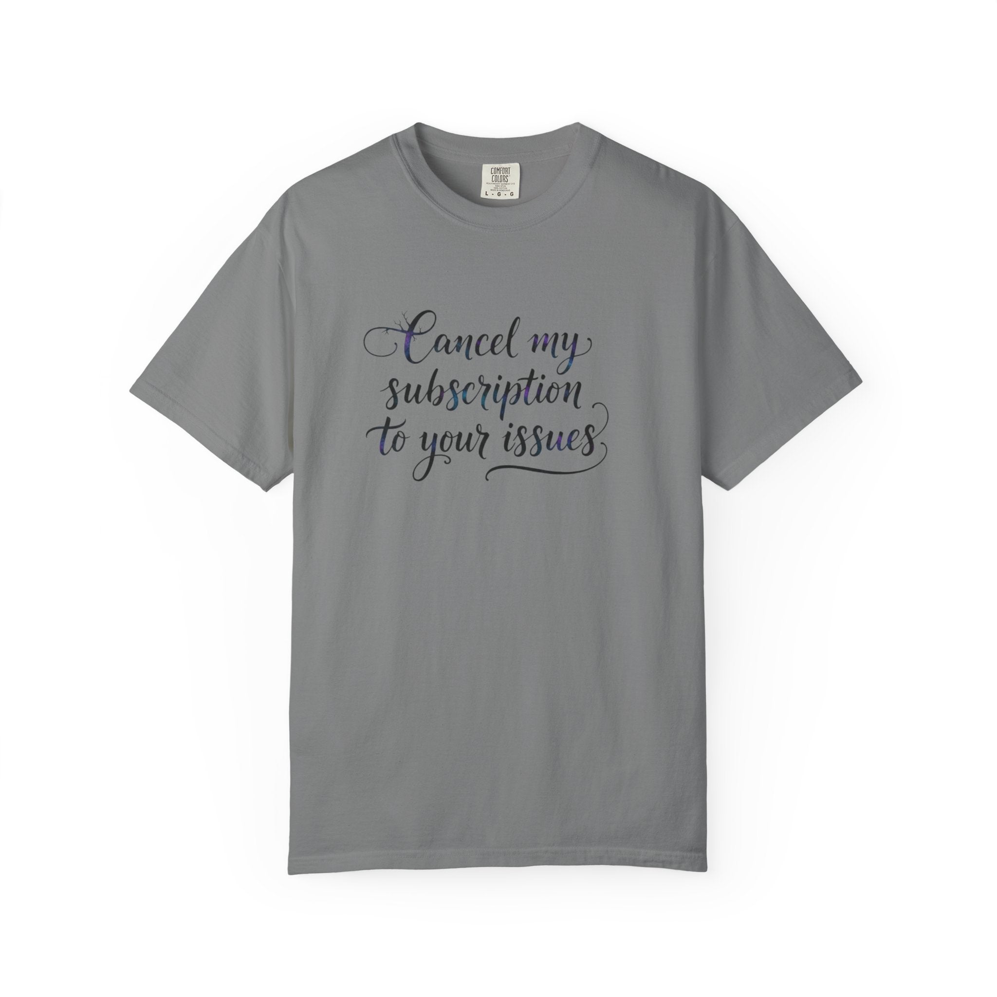 Cancel my subscription to your issues T-Shirt | Minimal Text Tee