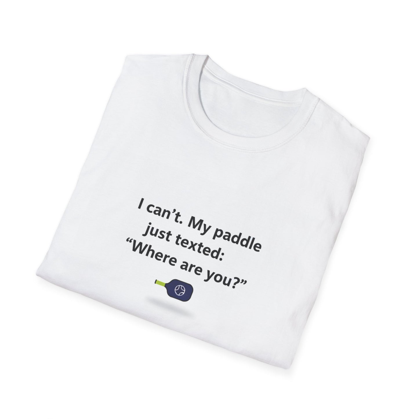 I can't. My paddle just texted 'Where are you?' T-Shirt | Kayak Canoe Funny Saying