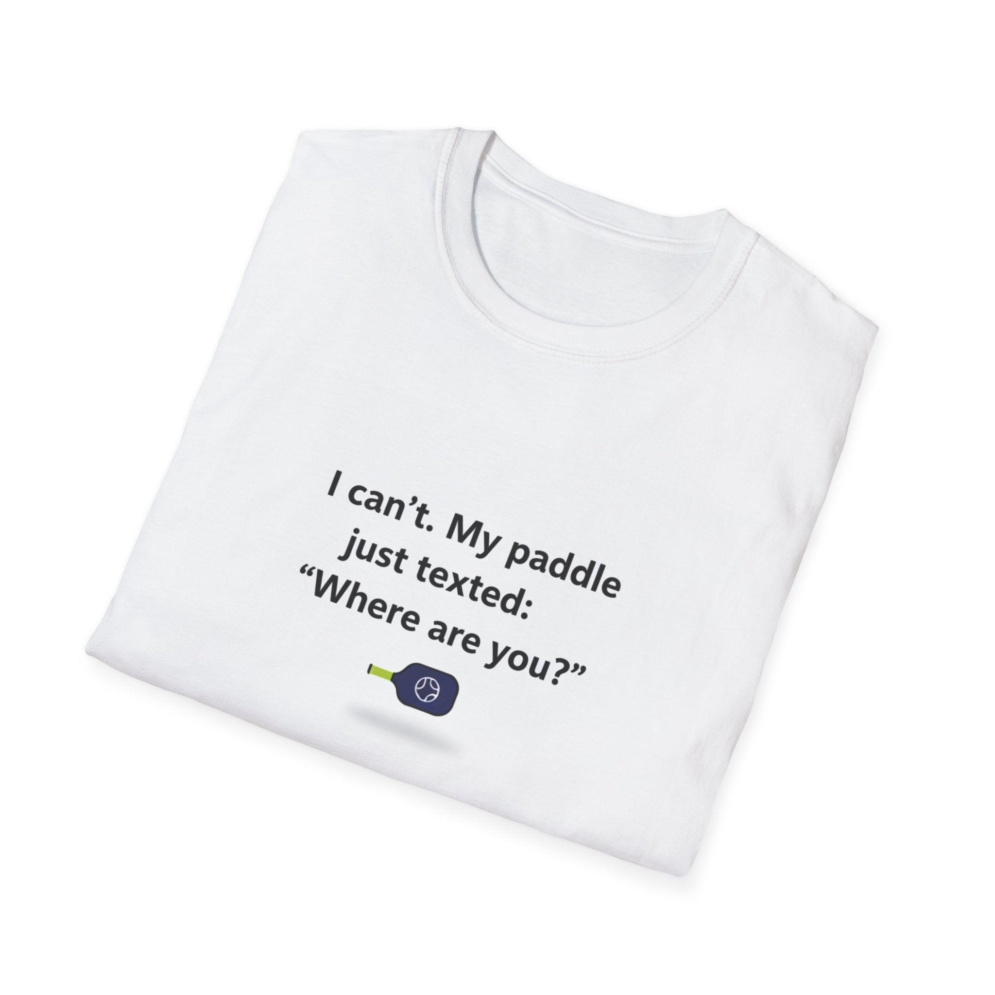I can't. My paddle just texted 'Where are you?' T-Shirt | Kayak Canoe Funny Saying
