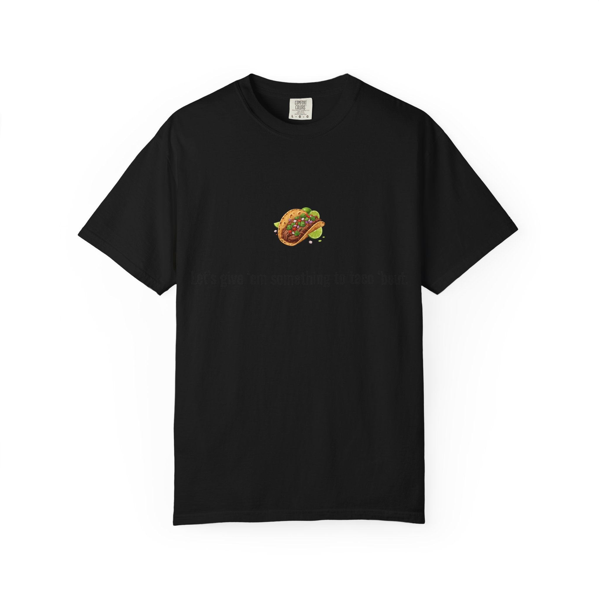 Taco Illustration Let's give 'em something to taco 'bout T-Shirt
