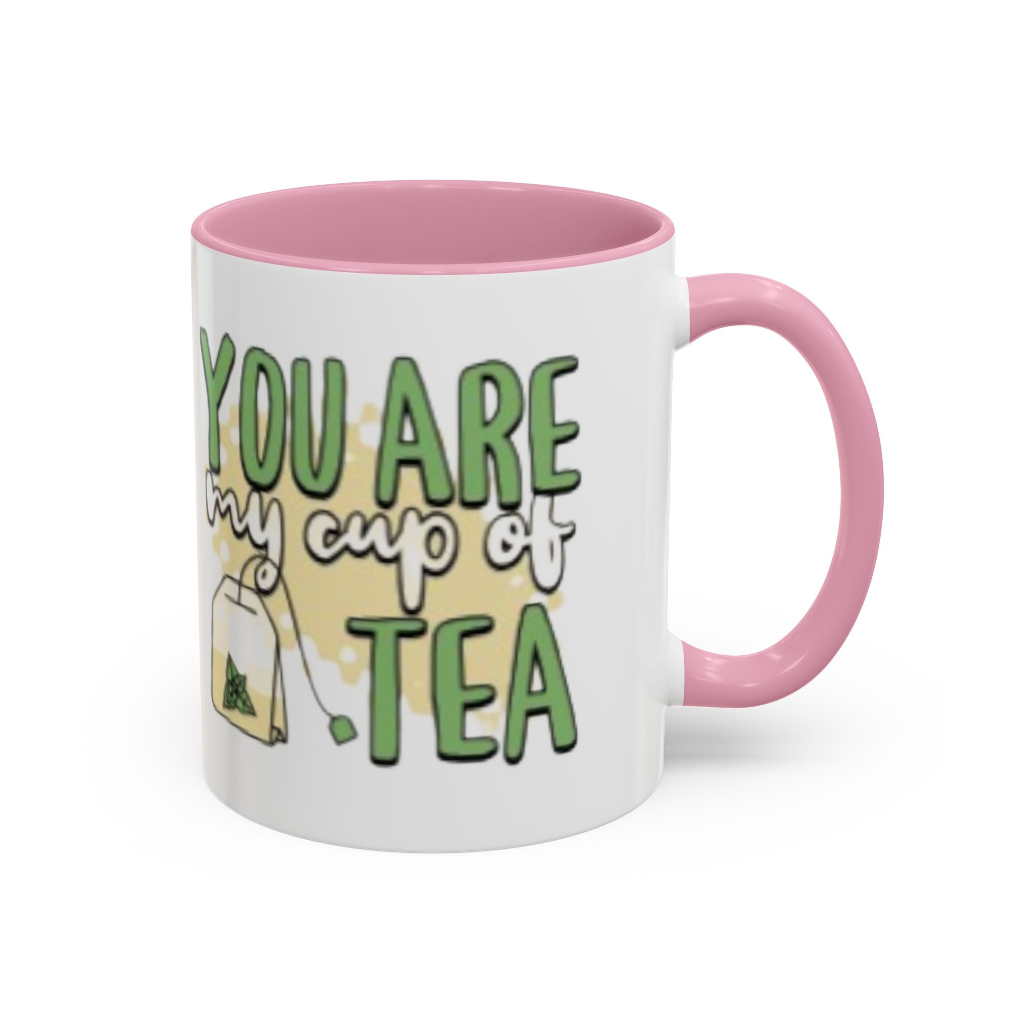 You Are My Cup Of Tea mug | Ceramic Tea Quote Mug, 11oz 15oz