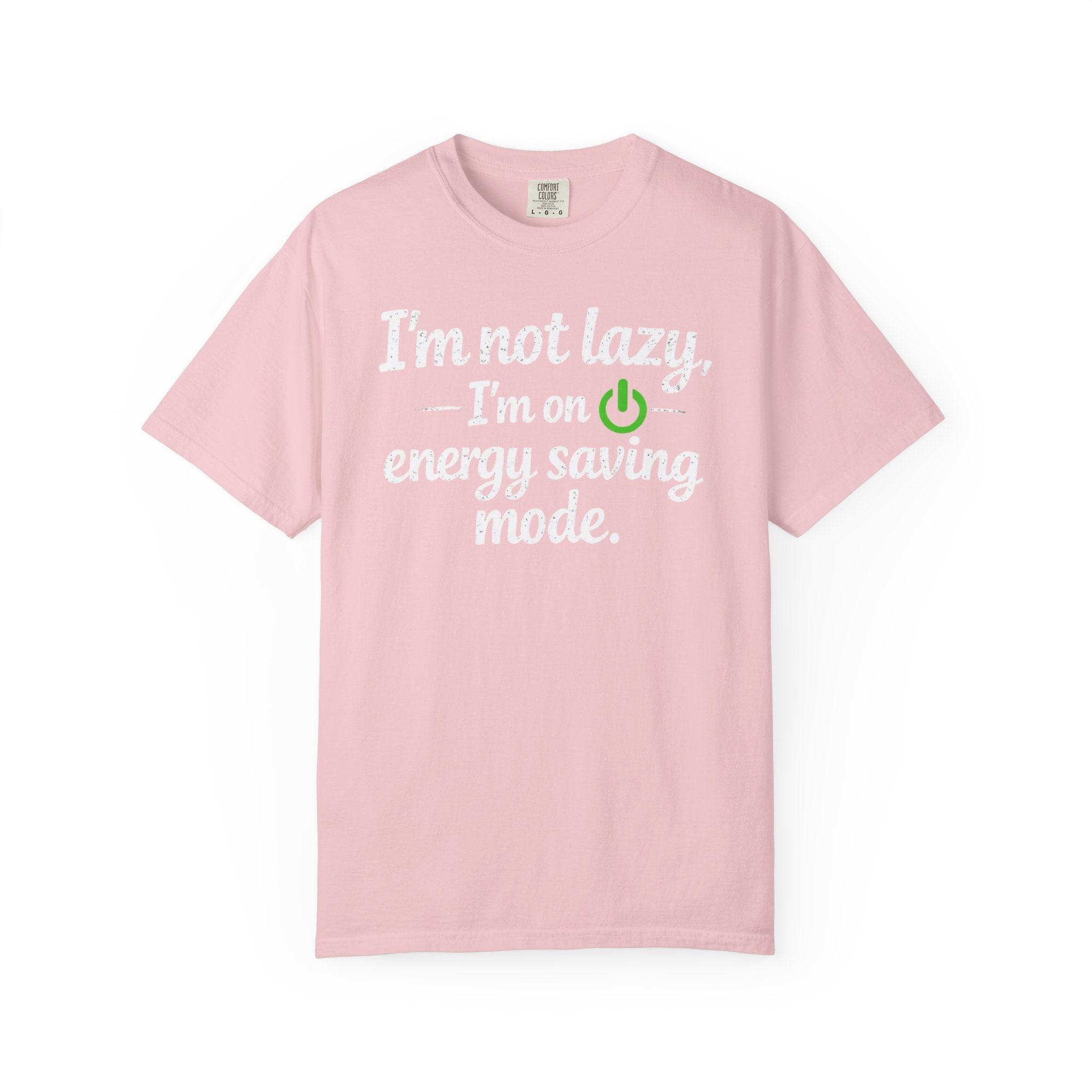I'm Not Lazy I'm On Energy Saving Mode T-Shirt | Funny Sarcastic Quote