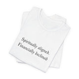 Spiritually aligned financially declined T-Shirt | Funny Spiritual Quote Tee