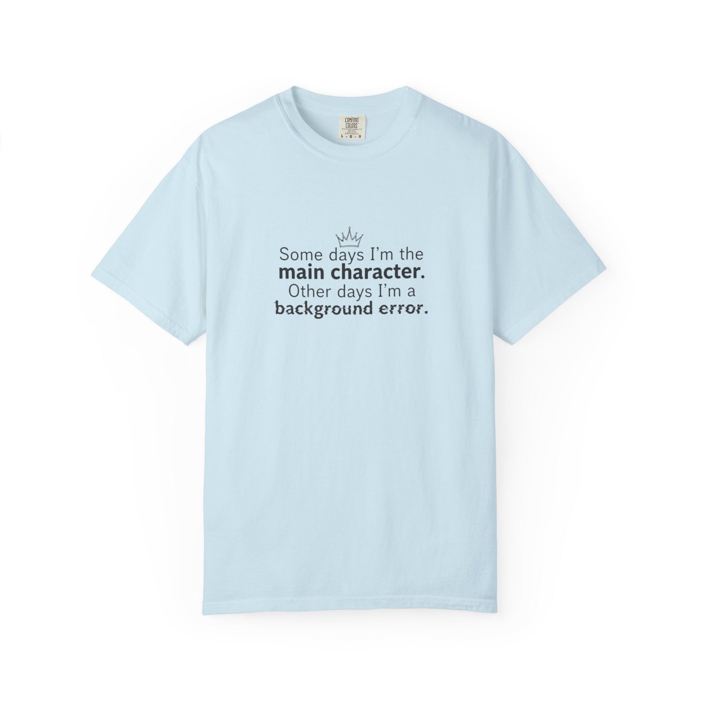 Main Character Quote T-Shirt | "Some days I'm the main character"
