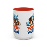 Too Tired to Deal With Your Crap Mug | Accent Coffee Mug 11oz 15oz