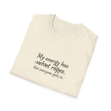 My energy has velvet ropes - Unisex Softstyle T-Shirt