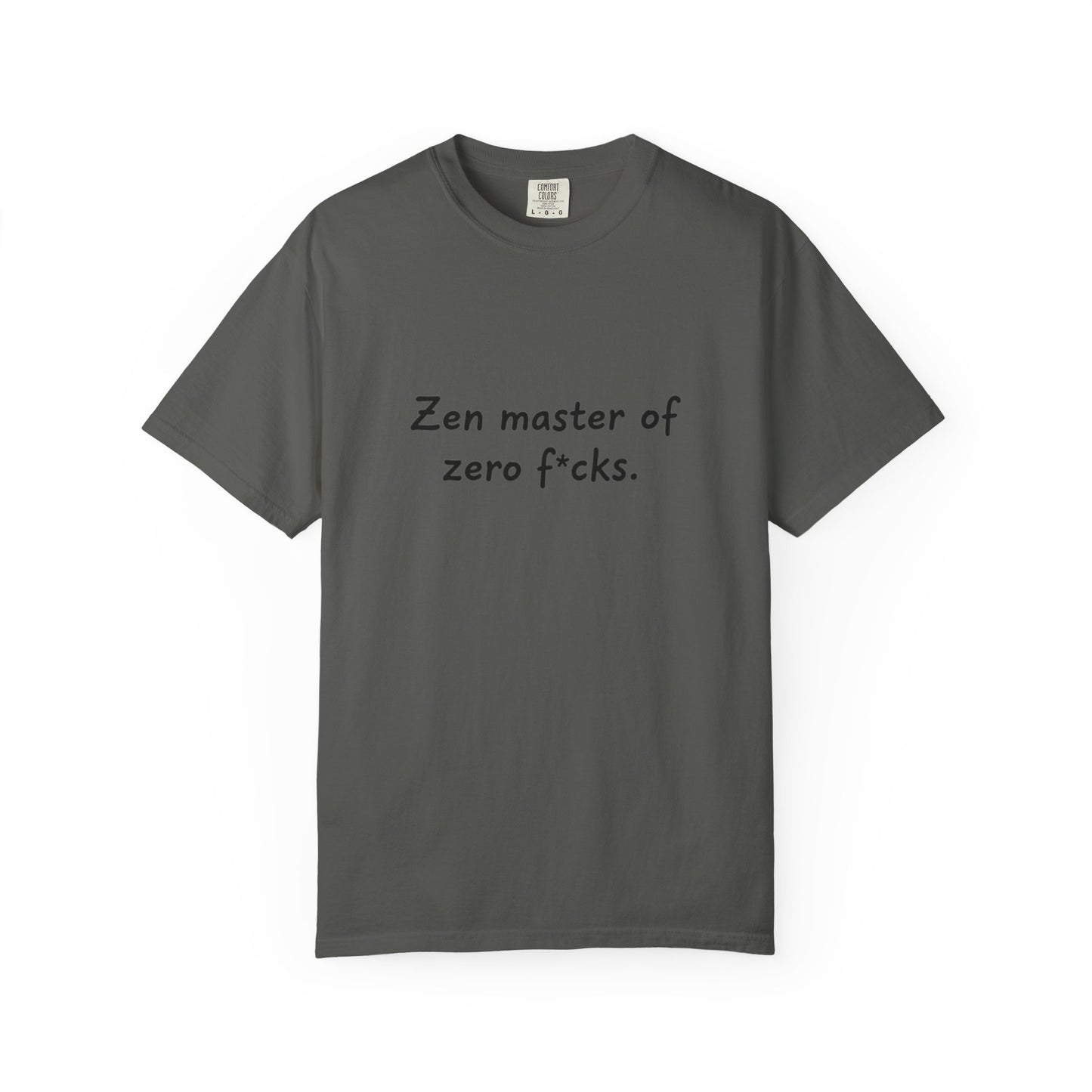 Zen Master of Zero F*cks T-shirt | Funny Sarcastic Text Tee