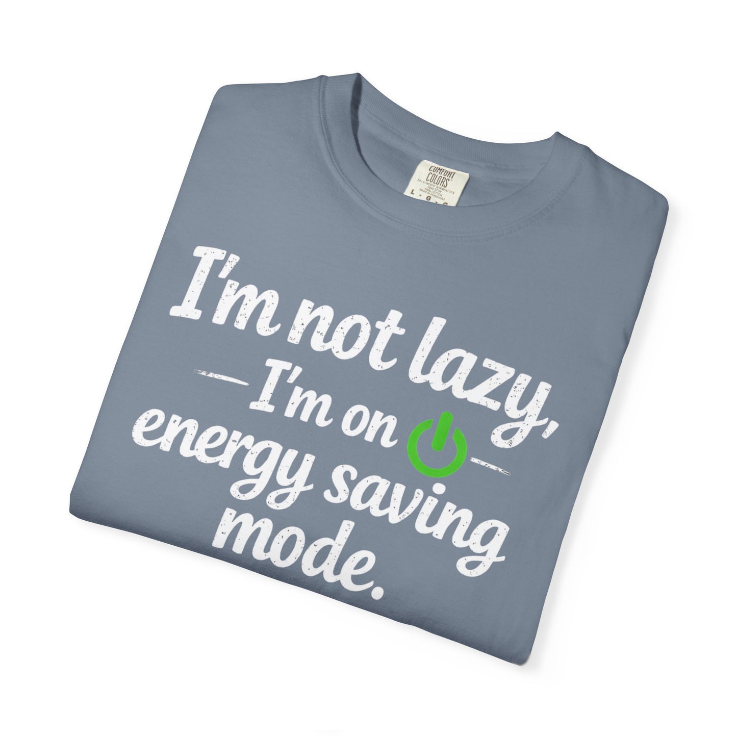 I'm Not Lazy I'm On Energy Saving Mode T-Shirt | Funny Sarcastic Quote