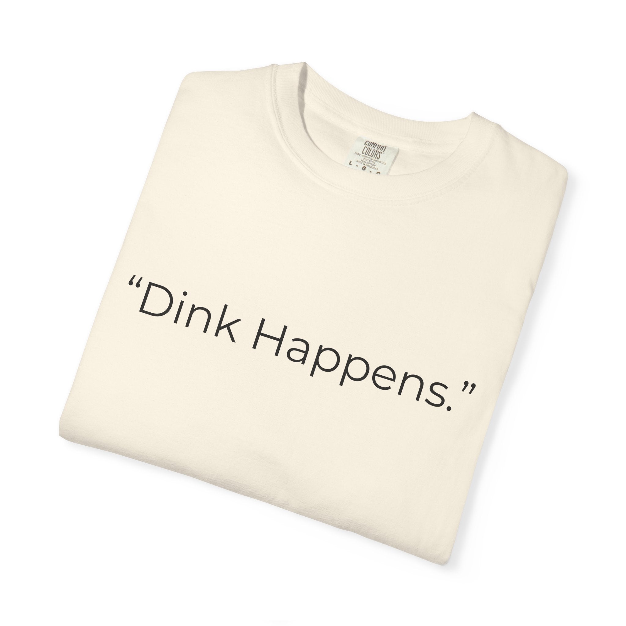 Dink Happens Pickleball T-shirt | Funny Pickleball Saying, Kitchen Dinking