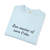 Zen Master of Zero F*cks T-shirt | Funny Sarcastic Text Tee
