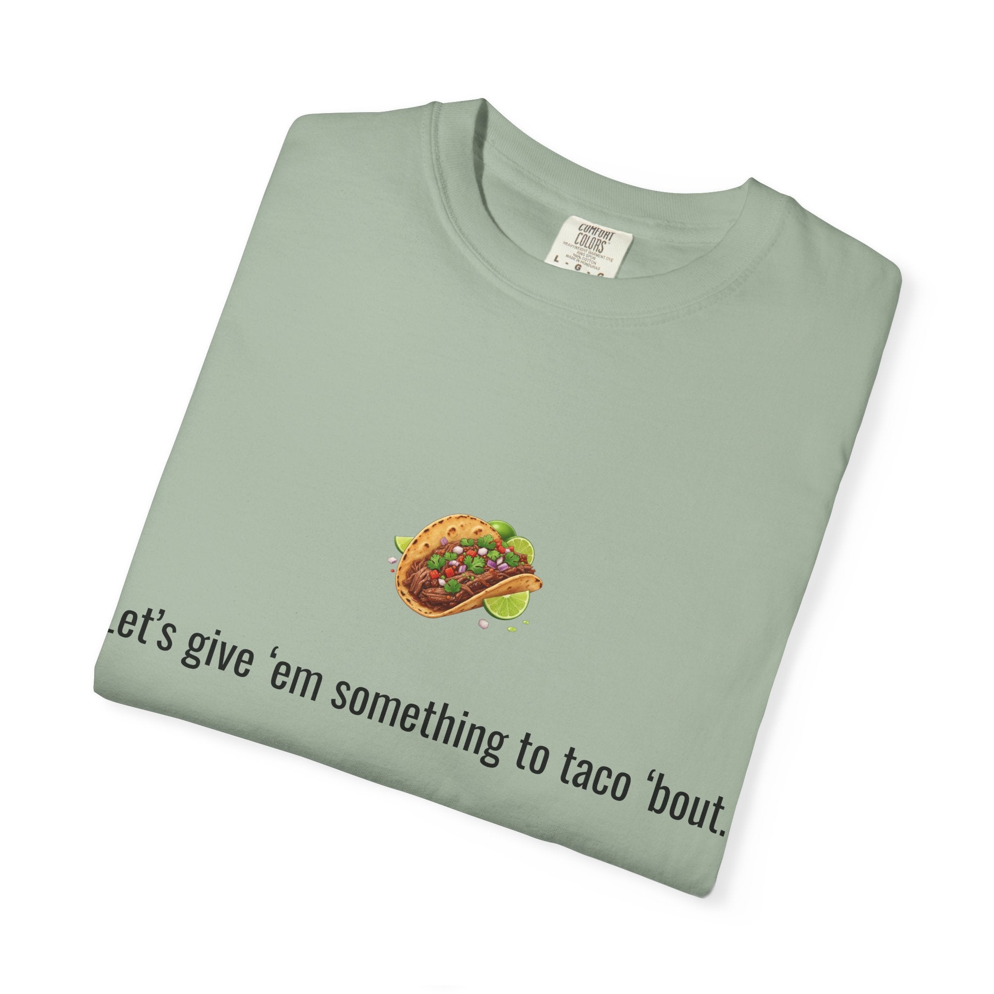 Taco Illustration Let's give 'em something to taco 'bout T-Shirt