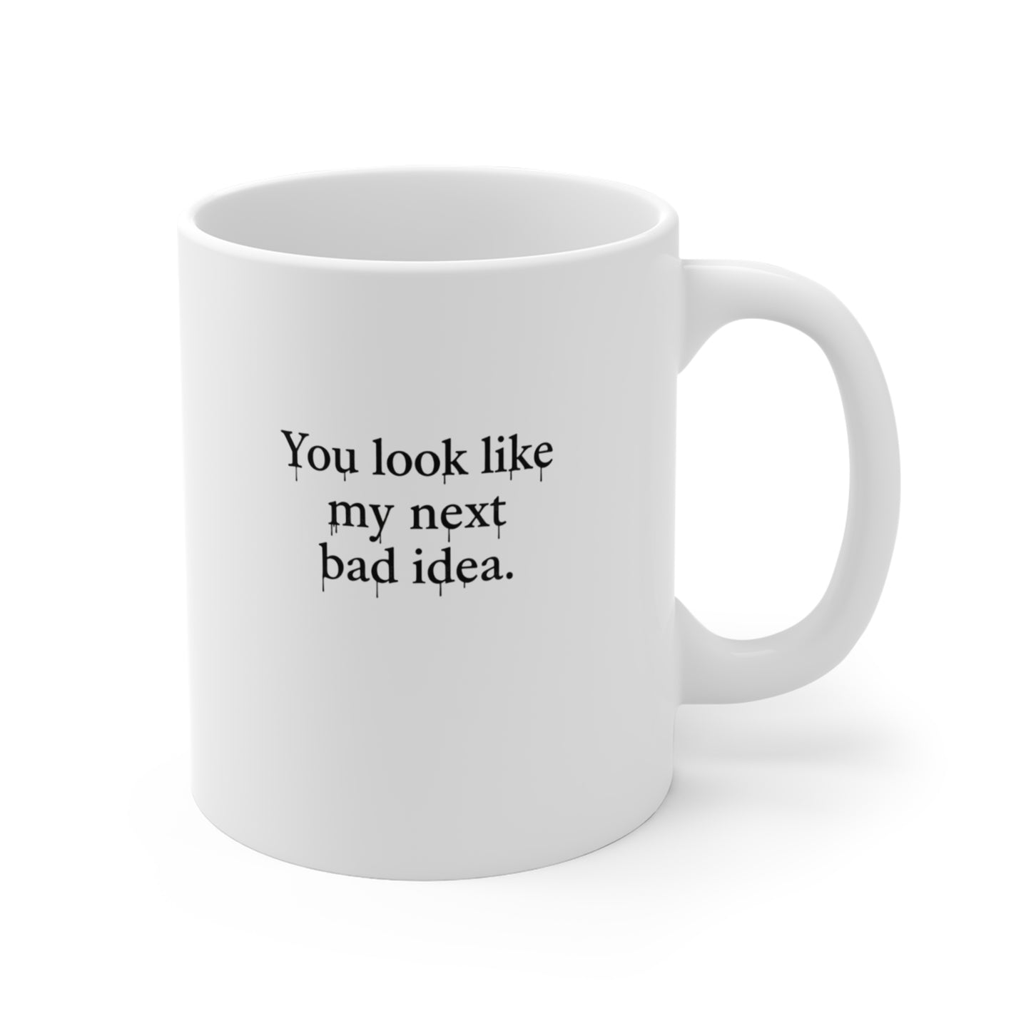 You Look Like My Next Bad Idea Mug | Funny Quote Coffee Cup