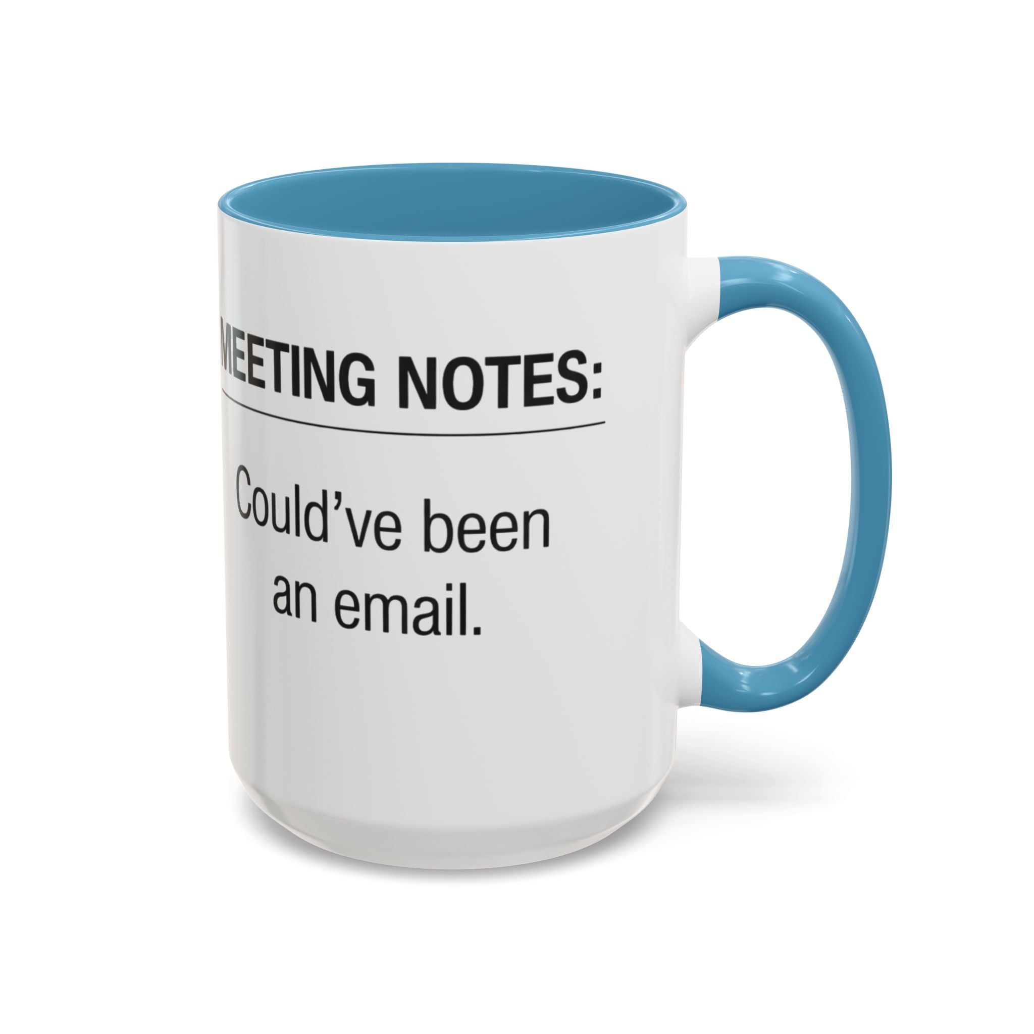 Meeting Notes: Could've Been an Email mug | Accent Coffee Mug 11oz 15oz
