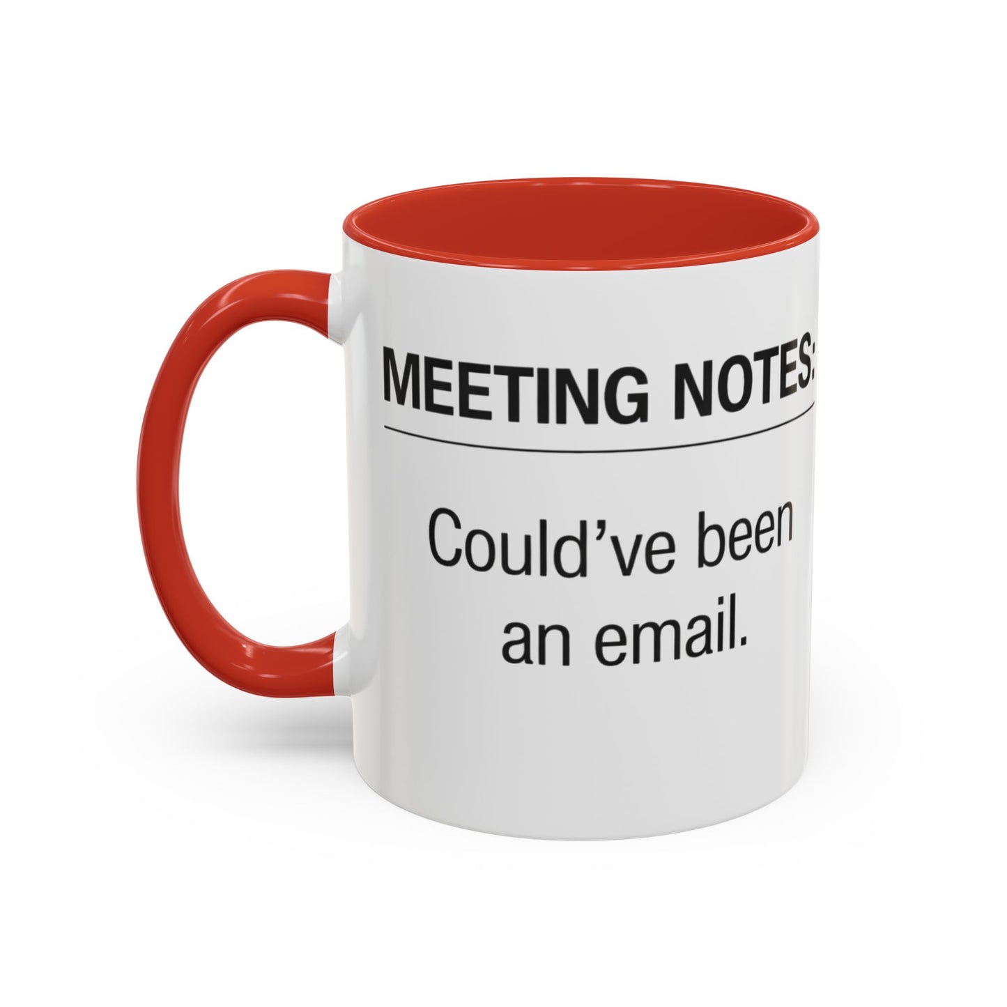 Meeting Notes: Could've Been an Email mug | Accent Coffee Mug 11oz 15oz
