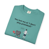 I Don't Play Pickleball Unisex Garment-Dyed T-shirt
