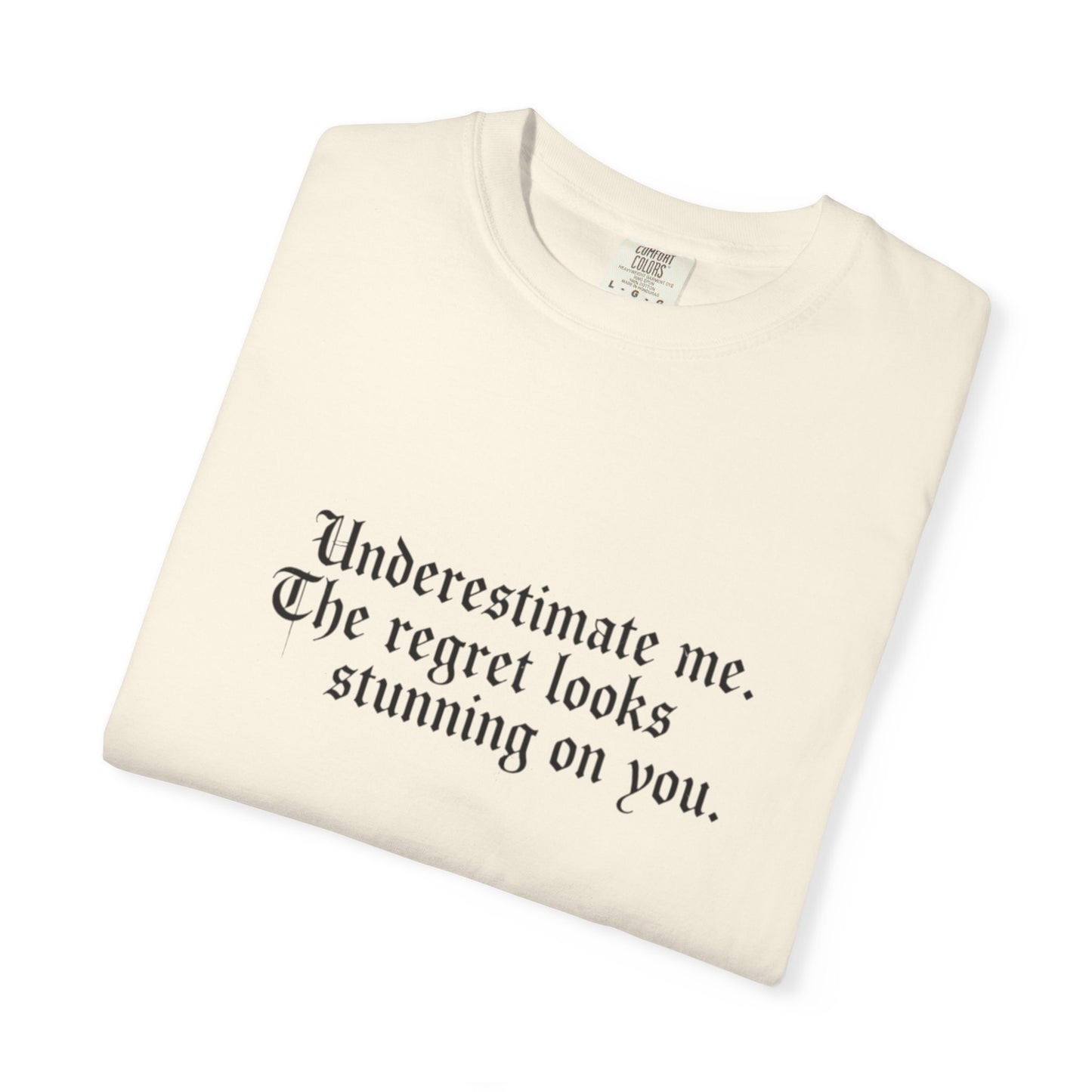 Underestimate Regret Quote T-Shirt | Typographic Graphic Tee
