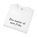 Zen Master of Zero F*cks T-shirt | Funny Sarcastic Text Tee