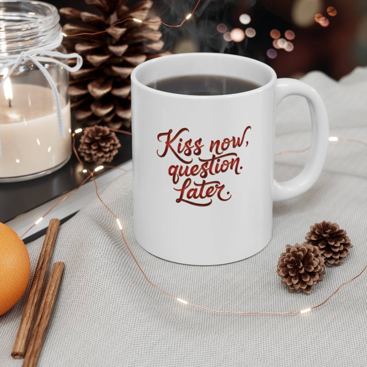 Kiss Now Question Later Mug | 11oz Ceramic Coffee Cup