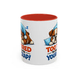 Too Tired to Deal With Your Crap Mug | Accent Coffee Mug 11oz 15oz