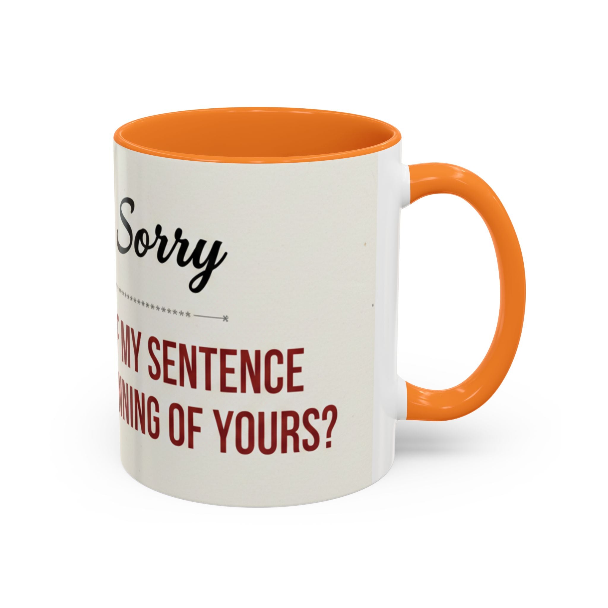 I'm Sorry Coffee Mug | Funny Sarcastic Witty Quote Mug