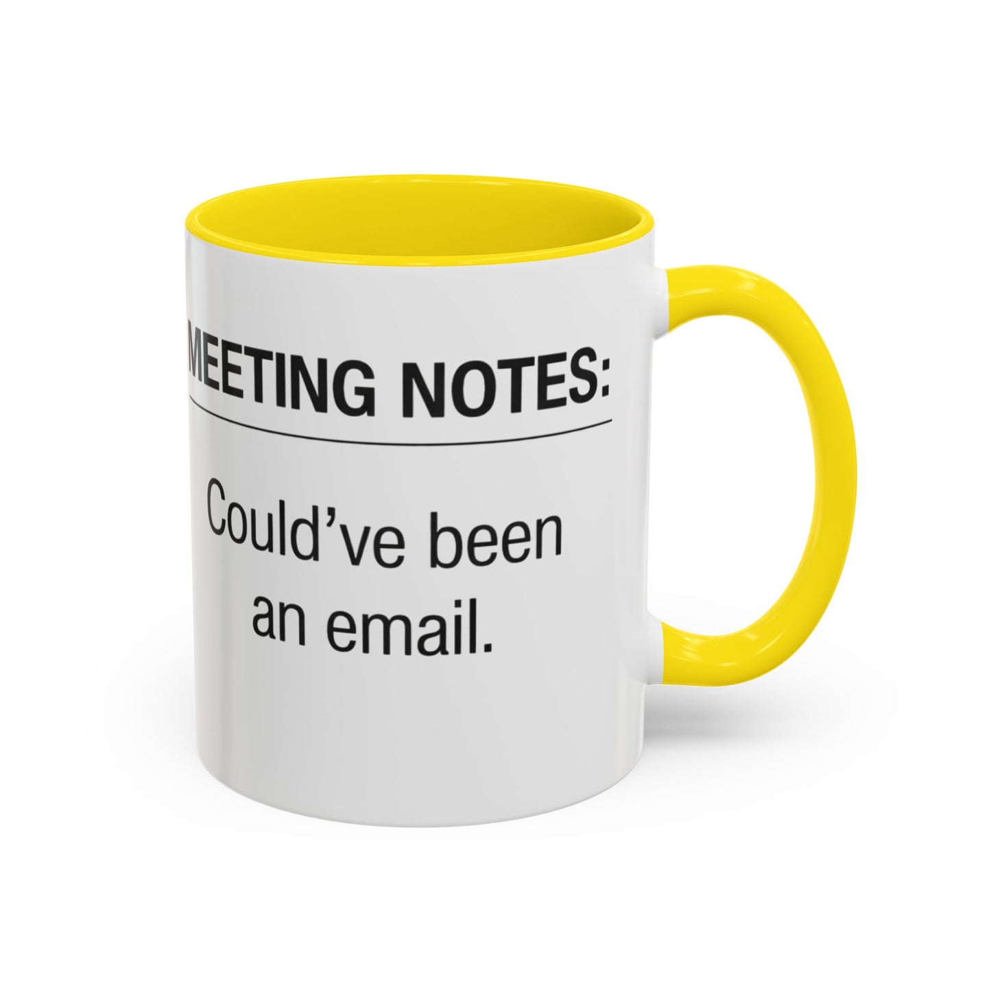 Meeting Notes: Could've Been an Email mug | Accent Coffee Mug 11oz 15oz