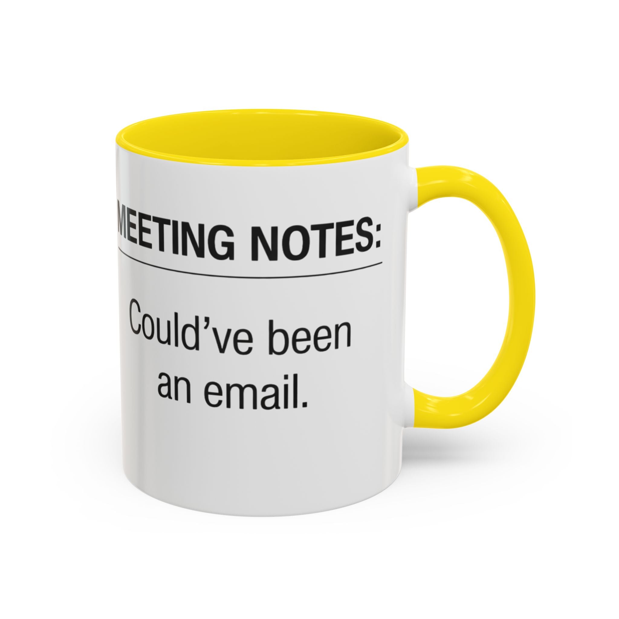 Meeting Notes: Could've Been an Email mug | Accent Coffee Mug 11oz 15oz