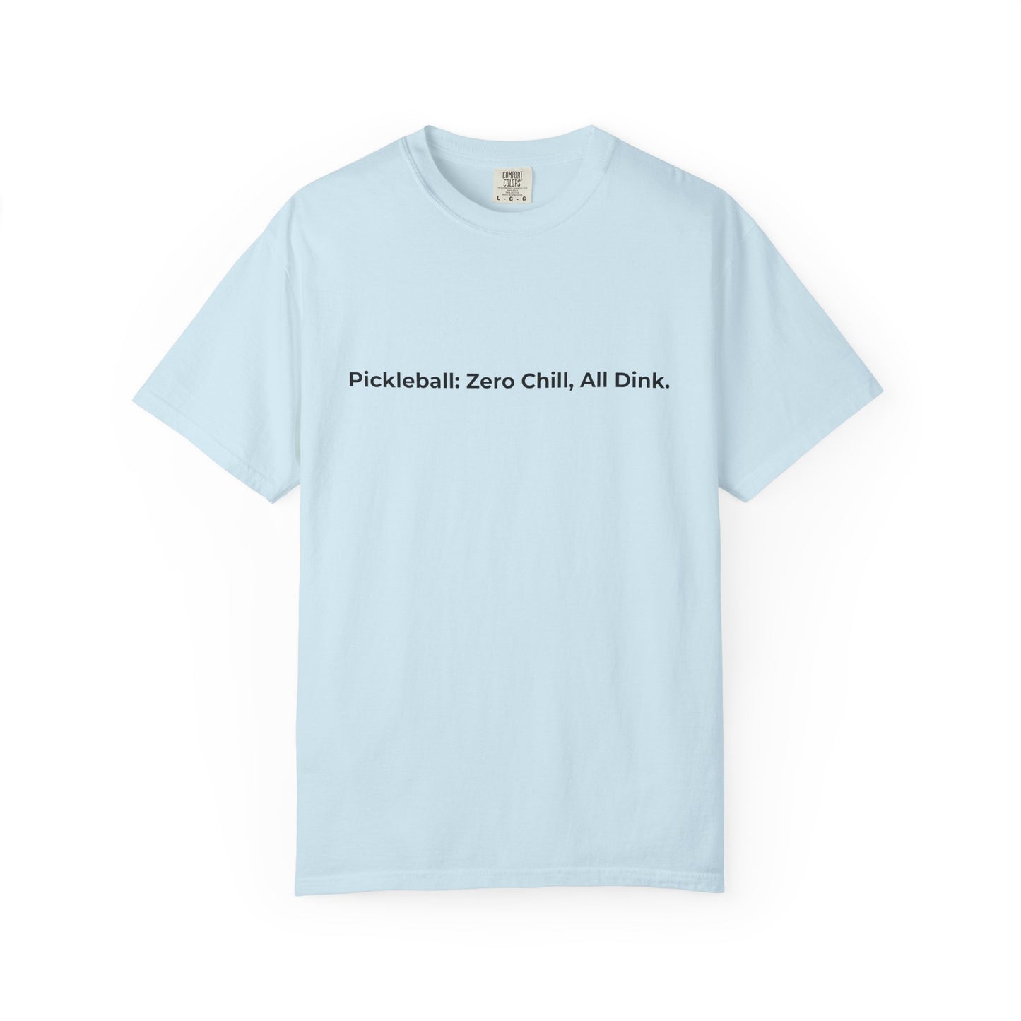 Pickleball: Zero Chill, All Dink T-Shirt | Pickleball Tee, Sport Court Shirt