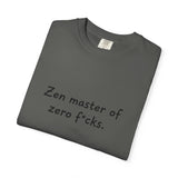 Zen Master of Zero F*cks T-shirt | Funny Sarcastic Text Tee