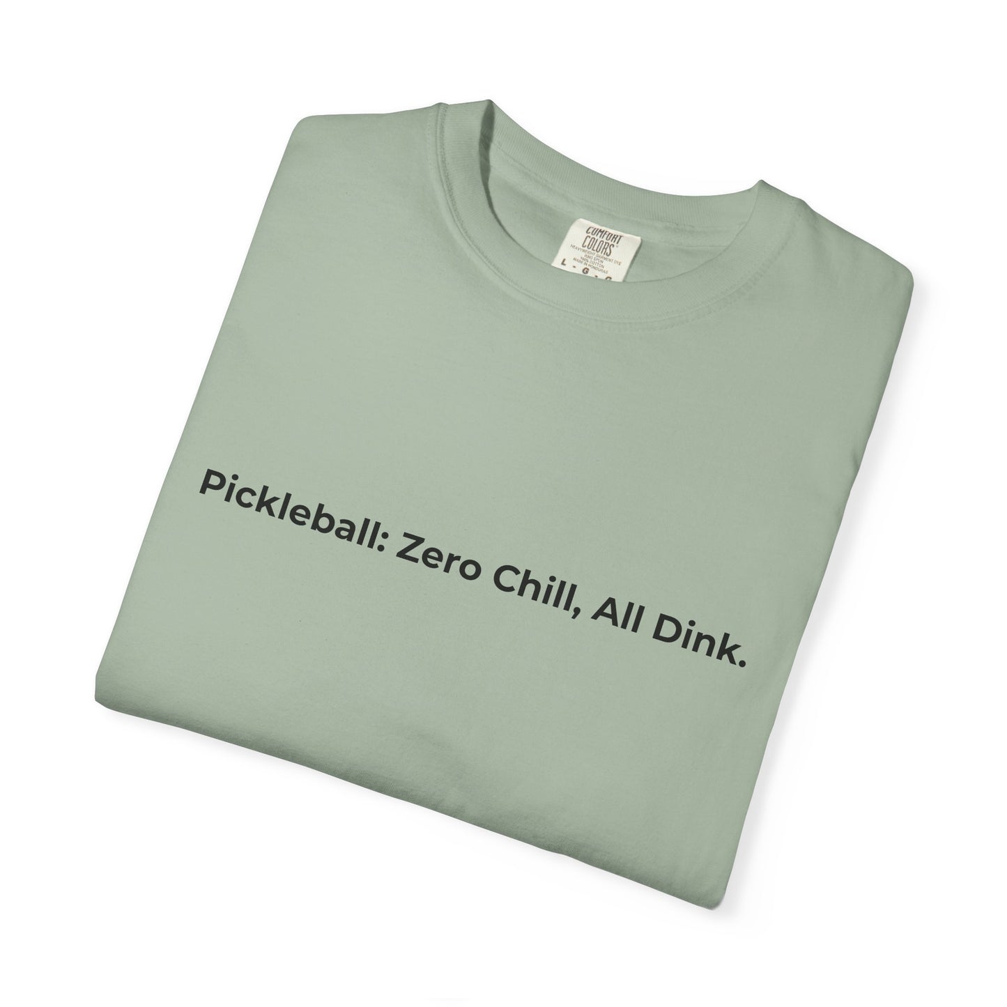 Pickleball: Zero Chill, All Dink T-Shirt | Pickleball Tee, Sport Court Shirt