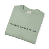 Pickleball: Zero Chill, All Dink T-Shirt | Pickleball Tee, Sport Court Shirt