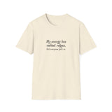 My energy has velvet ropes - Unisex Softstyle T-Shirt