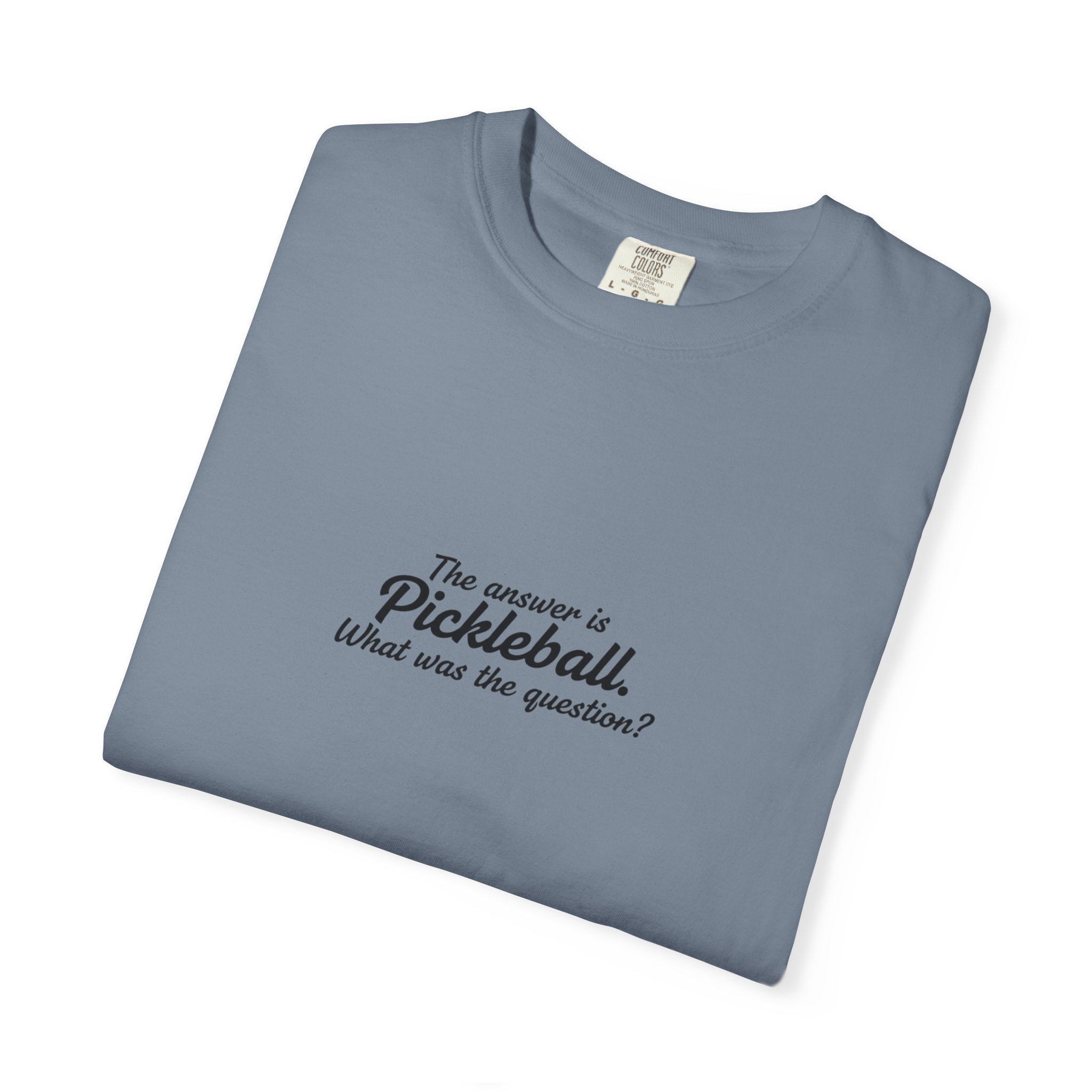 Pickleball Quote T-shirt | 'The answer is pickleball' Text Tee