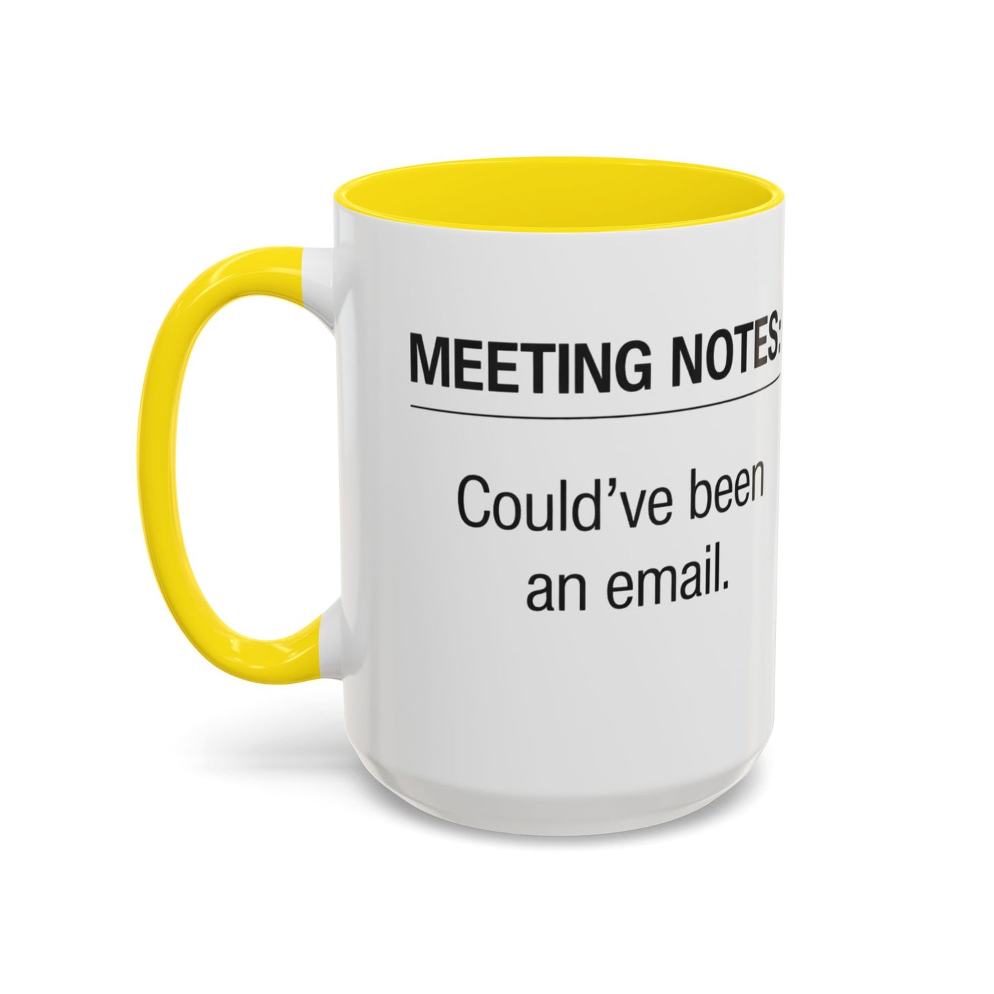 Meeting Notes: Could've Been an Email mug | Accent Coffee Mug 11oz 15oz