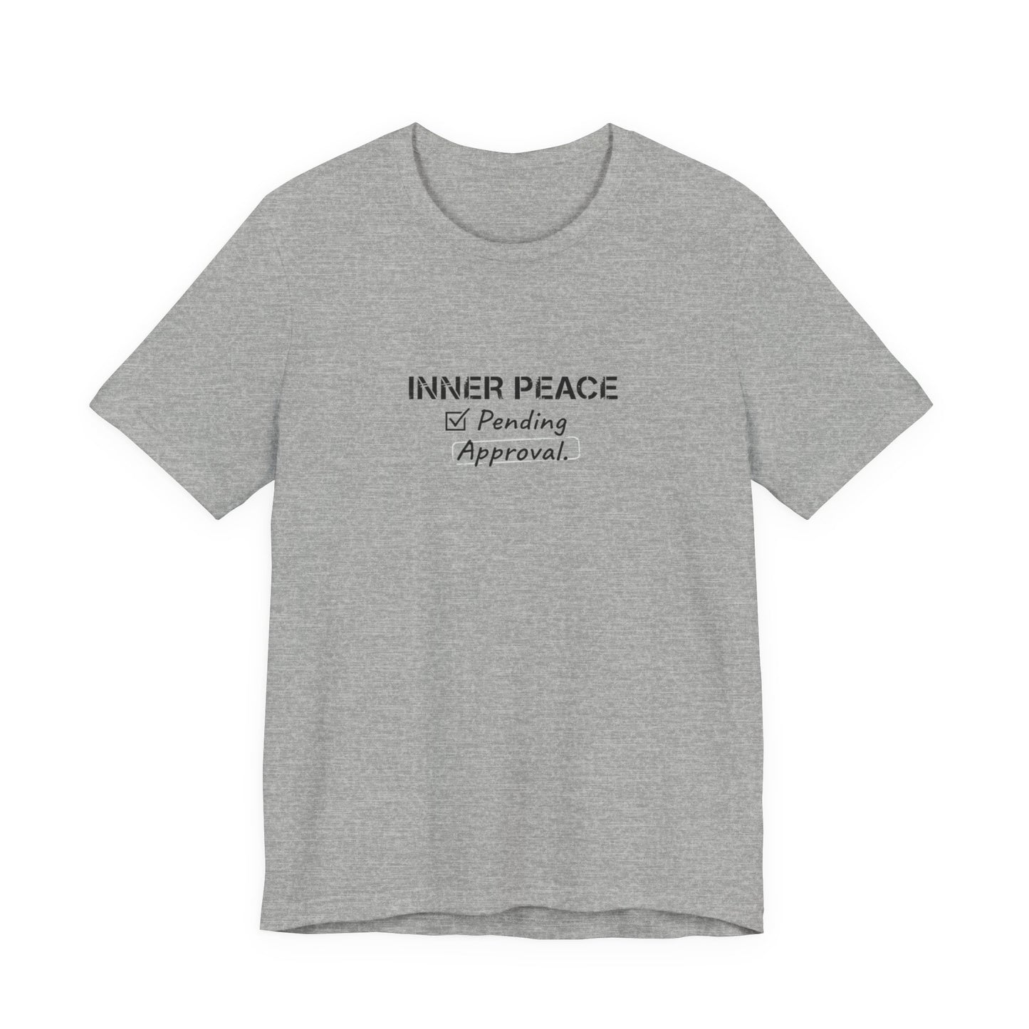 Inner Peace Pending Approval T-Shirt | Minimal Text Tee, White Crewneck