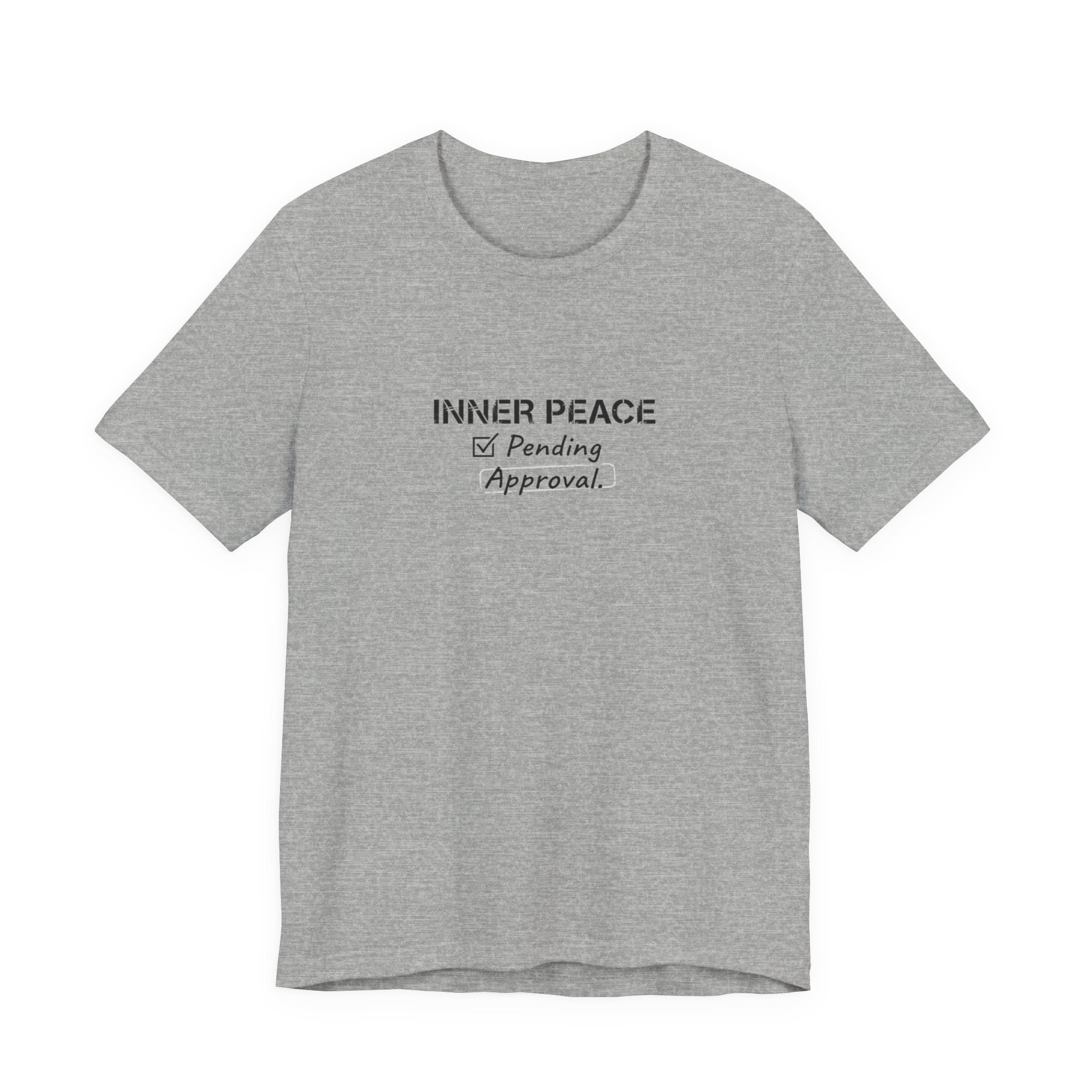 Inner Peace Pending Approval T-Shirt | Minimal Text Tee, White Crewneck