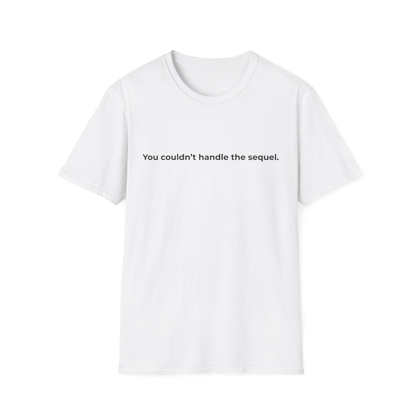 You couldn't handle the sequel Seductive Bold Design T-Shirt