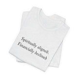 Spiritually aligned financially declined T-Shirt | Funny Spiritual Quote Tee