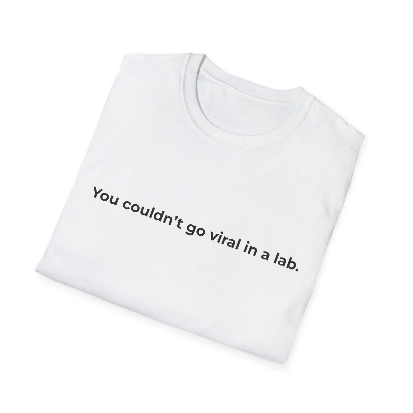 You couldn't go viral in a lab T-Shirt | Funny Science Quote Tee