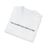You couldn't go viral in a lab T-Shirt | Funny Science Quote Tee