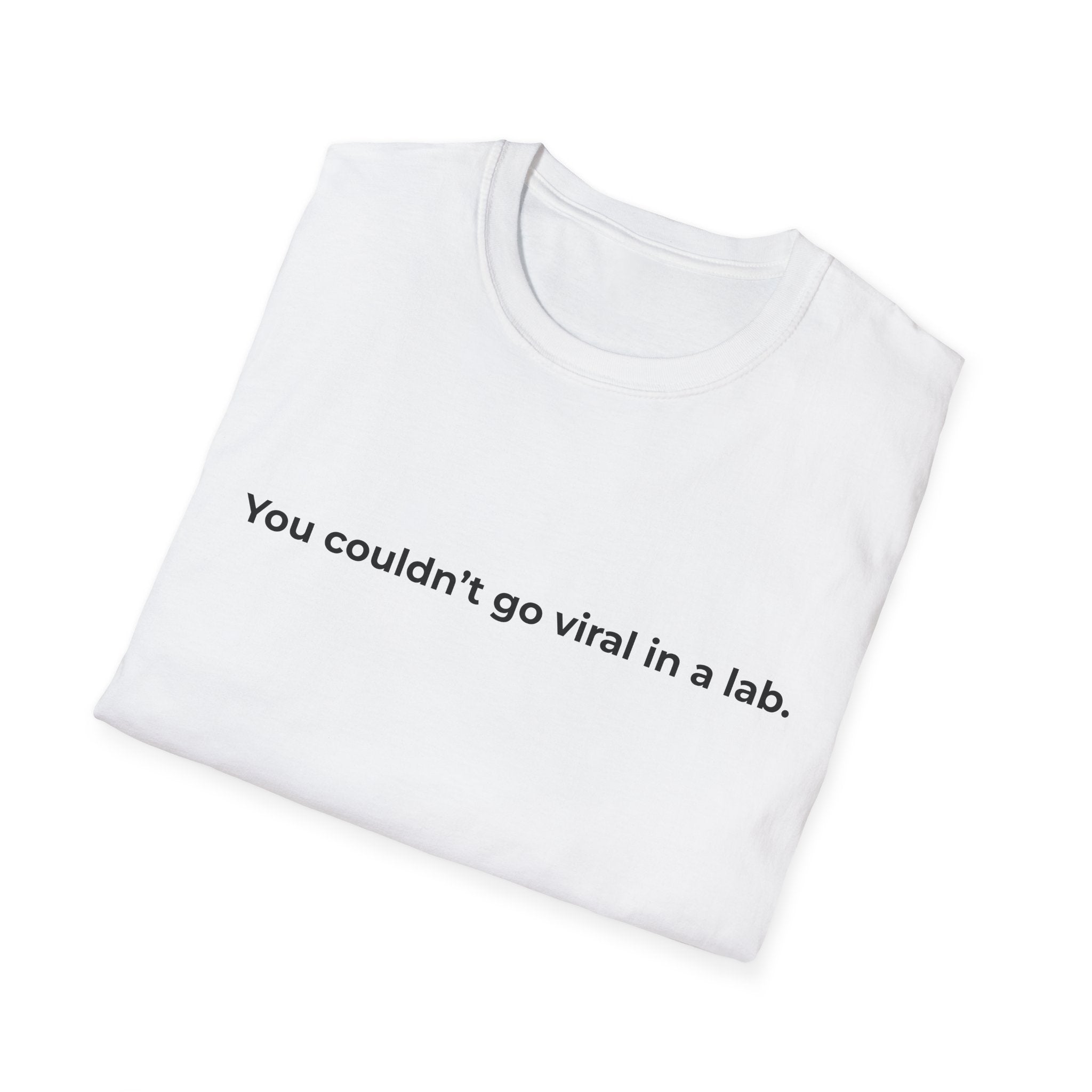 You couldn't go viral in a lab T-Shirt | Funny Science Quote Tee