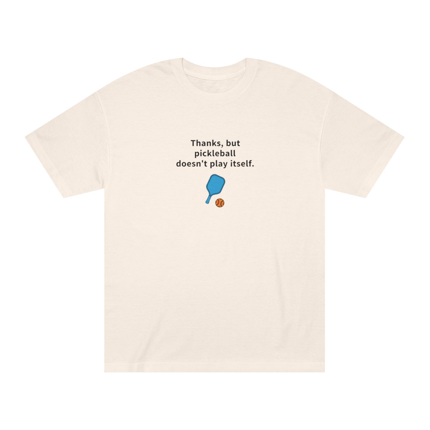 Pickleball Doesnt Play By Itself T-Shirt | Paddle Graphic Tee