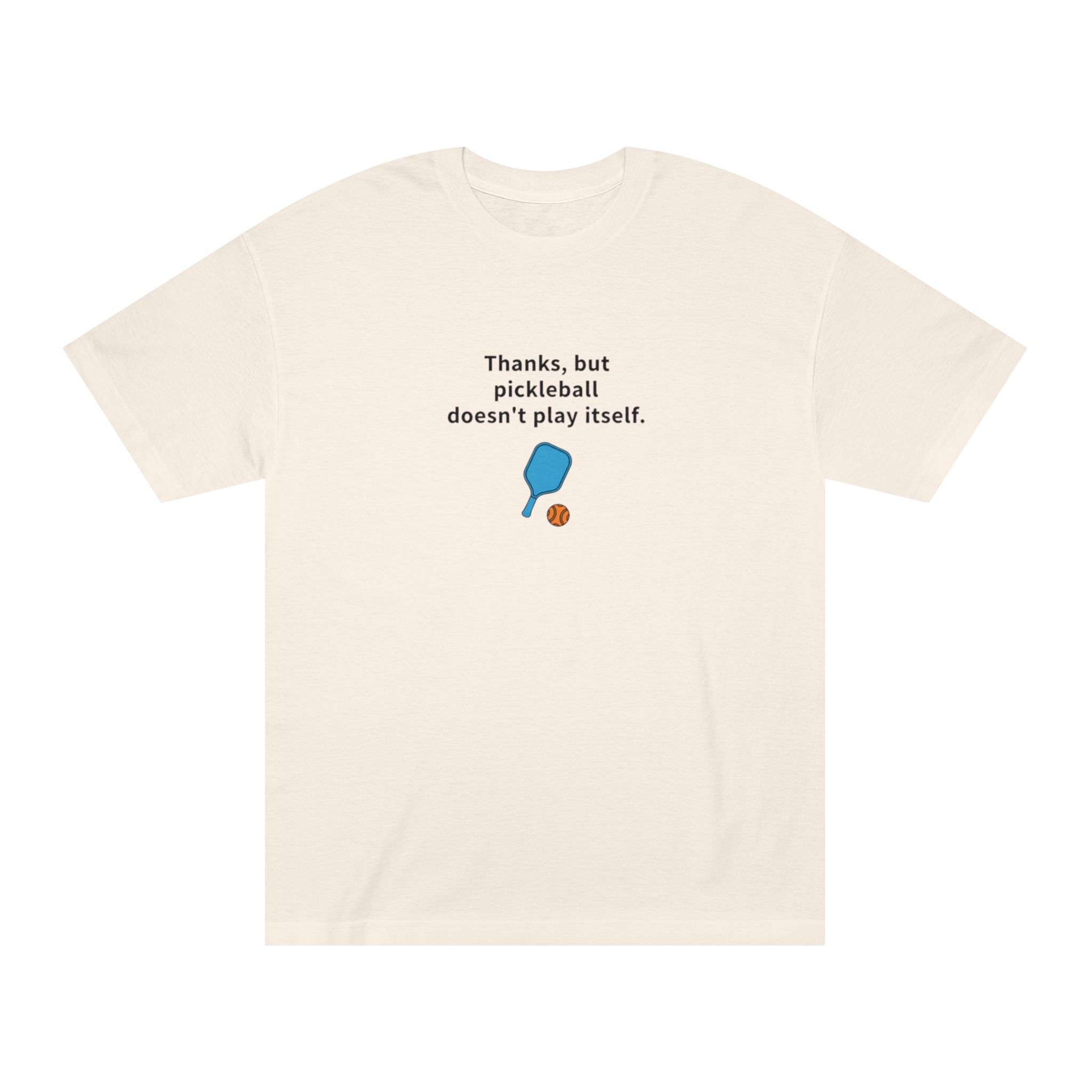 Pickleball Doesnt Play By Itself T-Shirt | Paddle Graphic Tee