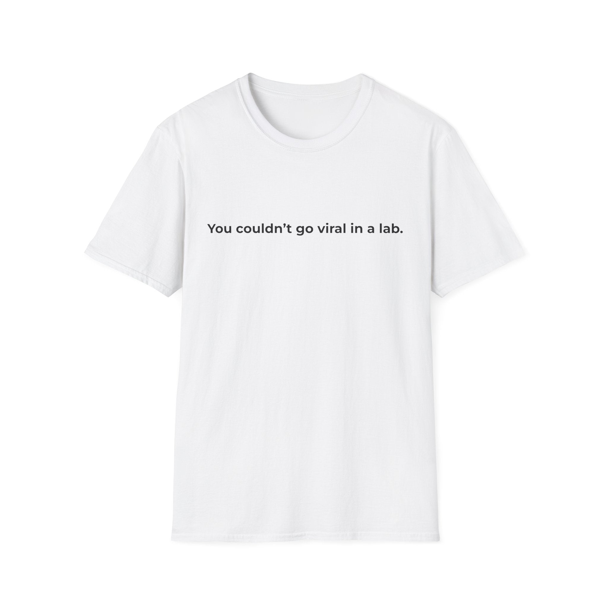 You couldn't go viral in a lab T-Shirt | Funny Science Quote Tee