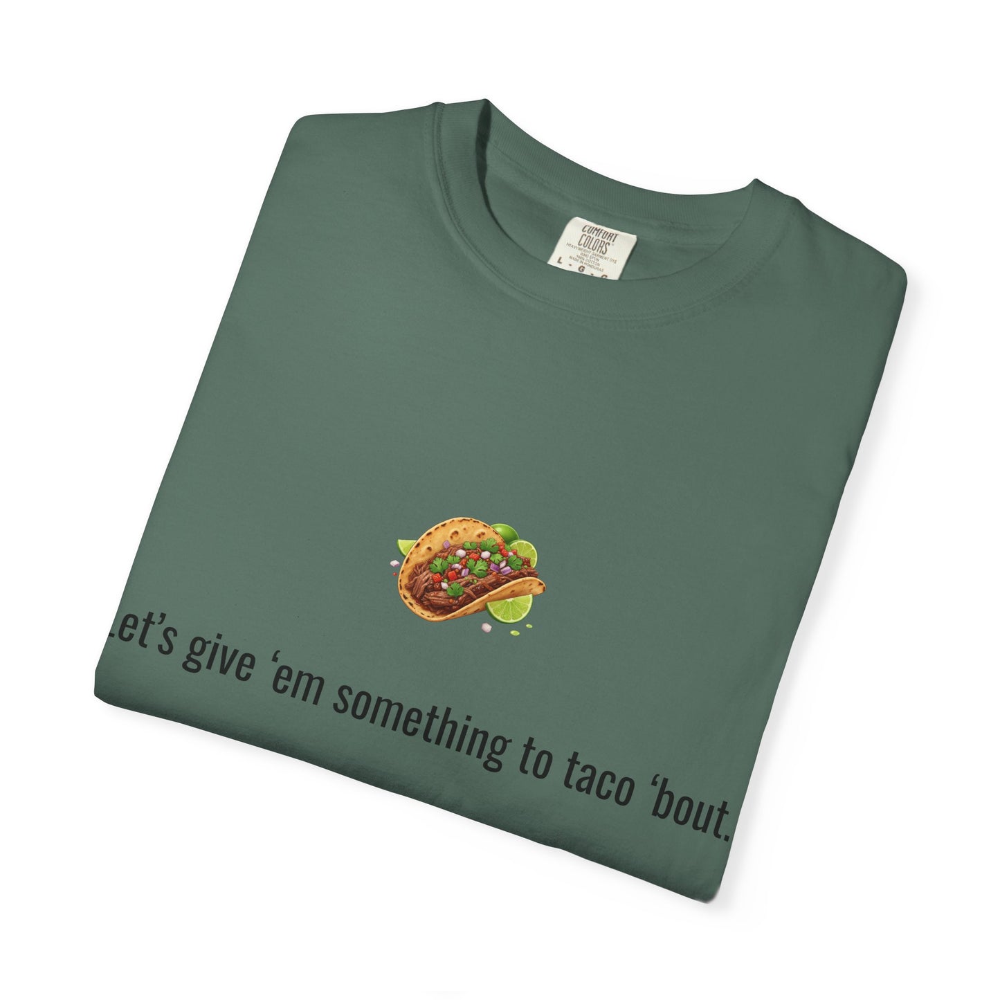 Taco Illustration Let's give 'em something to taco 'bout T-Shirt
