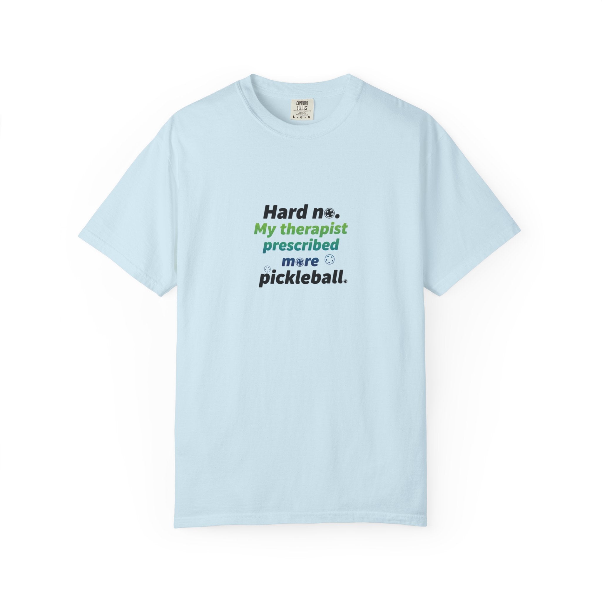 Hard no. My therapist prescribed more pickleball T-shirt | Funny Quote Tee