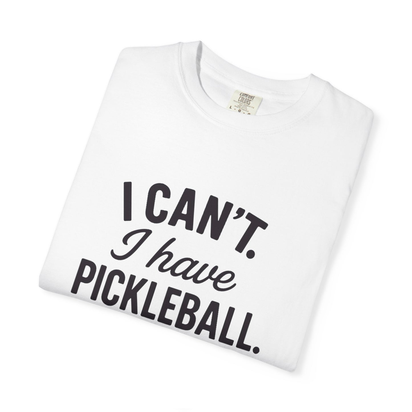 I Can't. I Have Pickleball T-shirt | Pickleball Tee, Sports Shirt