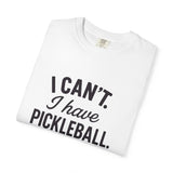 I Can't. I Have Pickleball T-shirt | Pickleball Tee, Sports Shirt